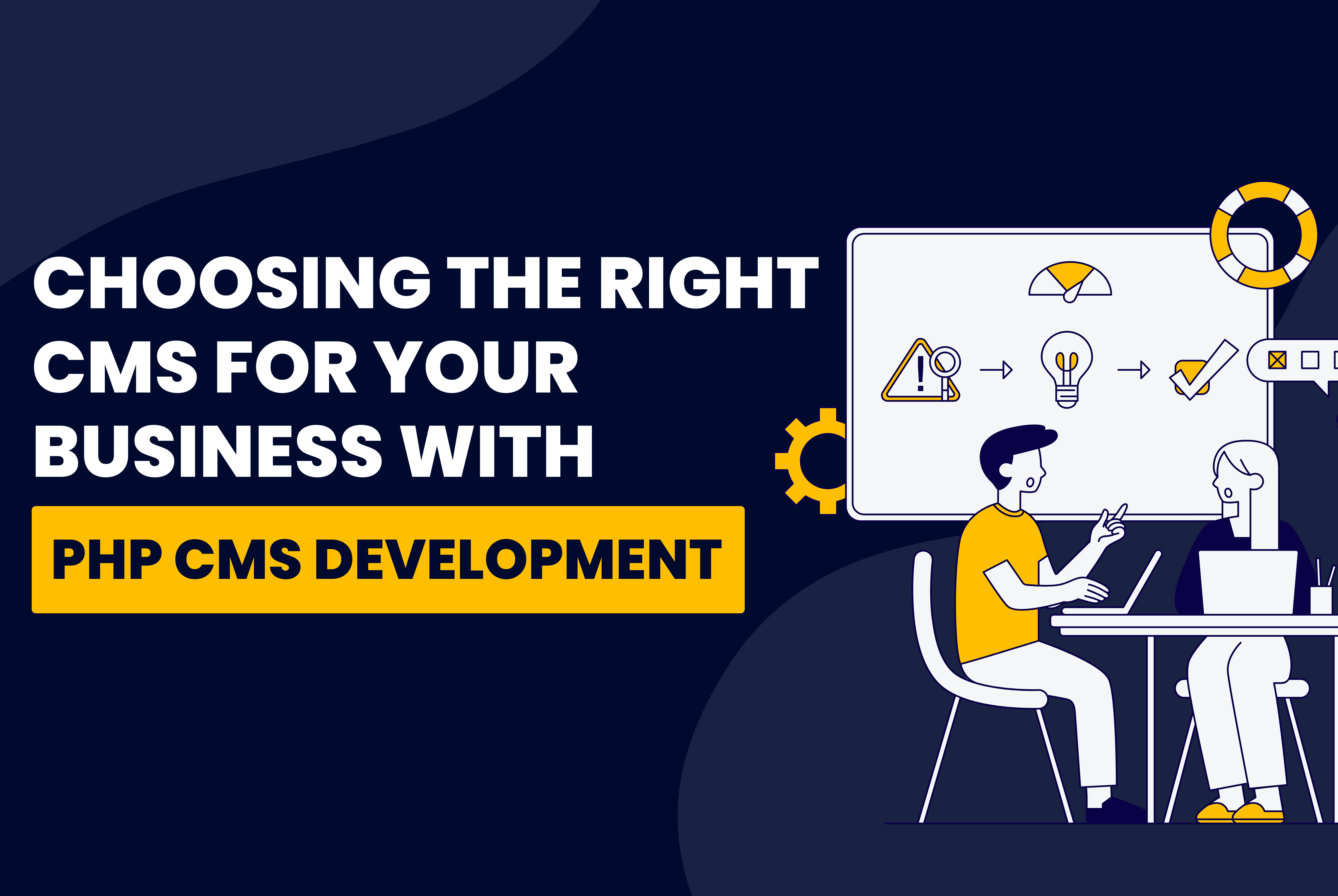 Choosing the Right CMS for Your Business with  Php cms Development