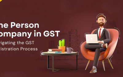 One Person Company in GST | Navigating the GST Registration Process